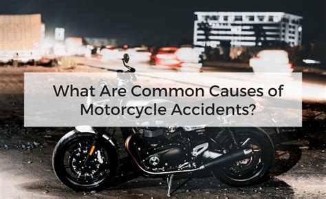 What Are Common Causes of Motorcycle Accidents?