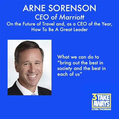 CEO of Marriott, Arne Sorenson: On the Future of Travel and, as a CEO ...