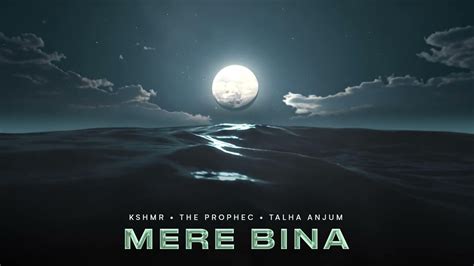 Mere Bina Song Lyrics | The PropheC, Talha Anjum