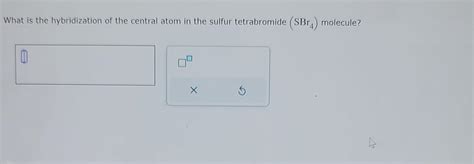 Solved What is the hybridization of the central atom in the | Chegg.com