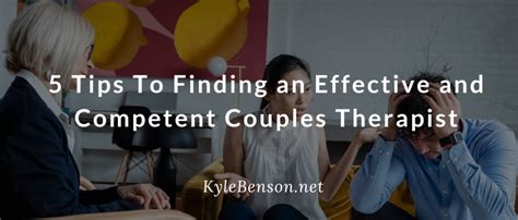 5 Tips To Finding an Effective and Competent Couples Therapist