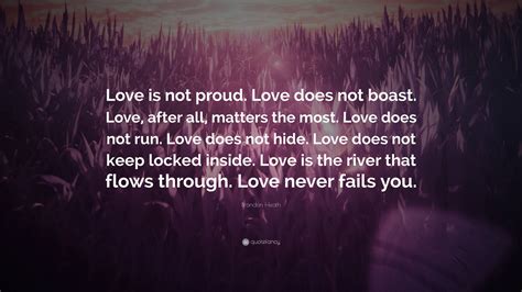 Brandon Heath Quote: “Love is not proud. Love does not boast. Love, after all, matters the most ...