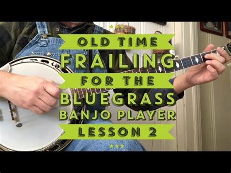 Old Time Frailing for the Bluegrass Banjo Player - Lesson 2 - YouTube ...