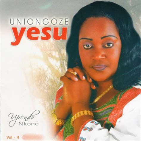 Uniongoze Yesu, Vol. 4 | UPENDO NKONE – Download and listen to the album