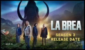 La Brea Season 3 Release Date, Cast, Story, Budget, Trailer