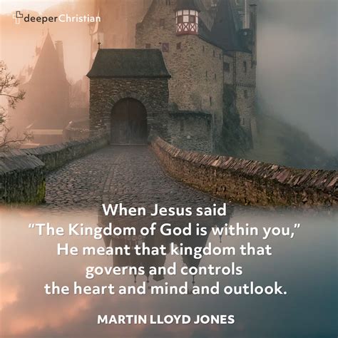 The Kingdom of God Within You – Martin Lloyd Jones | Deeper Christian Quotes