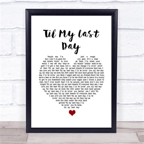 Justin Moore Til My Last Day White Heart Song Lyric Print - Song Lyric Designs