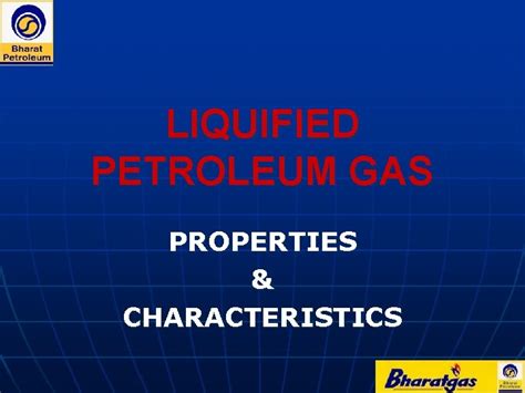 LIQUIFIED PETROLEUM GAS PROPERTIES CHARACTERISTICS LIQUIFIED PETROLEUM GAS