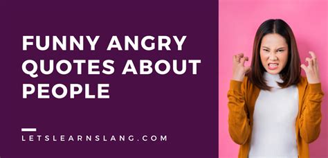 100 Funny Angry Quotes About People That Will Help You Release Your Rage - Lets Learn Slang