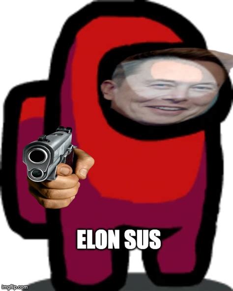 Elon Sus - Imgflip