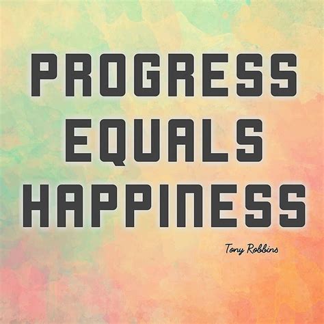 Progress equals happiness - Tony Robbins - Inspirational Quotes | Happy ...