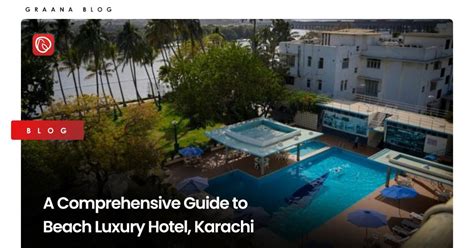 A Comprehensive Guide to Beach Luxury Hotel, Karachi