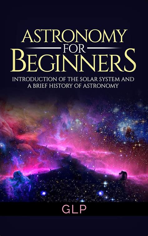 Amazon.com: Astronomy For Beginners Introduction of the Solar System and a Brief History of ...