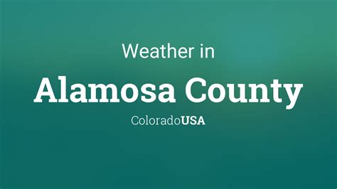 Weather for Alamosa County, Colorado, USA