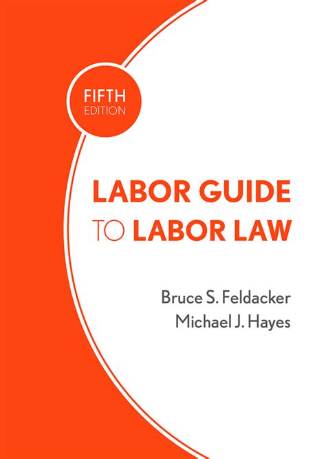 Labor Guide to Labor Law by Bruce S. Feldacker and Michael J. Hayes - Book - Read Online