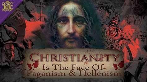 The Israelites: Christianity Is The Face Of Paganism & Hellenism | Christianity, Pagan, 12 ...