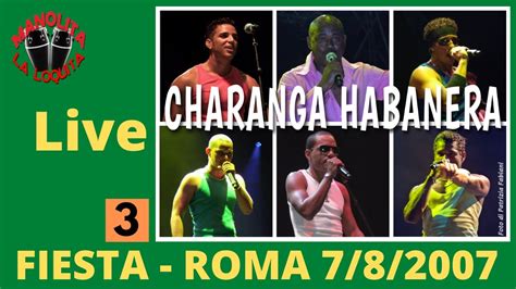 Charanga Habanera Live in Roma - Fiesta 7/8/2007 - Pa que se entere l'Havana/Ay amor - Video 3 ...