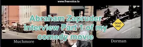 Abraham Zapruder Interview – Part 1 of My Comedy Movie – FreeVoice