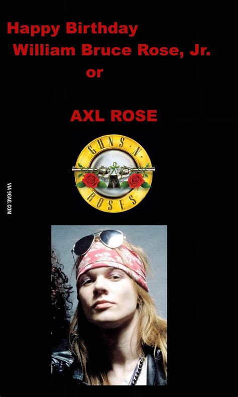 Happy Birthday Axl Rose ! - 9GAG