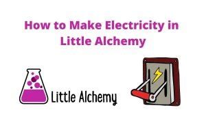 How To Make Electricity In Little Alchemy 2 - EduManias