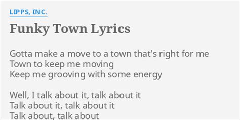 "FUNKY TOWN" LYRICS by LIPPS, INC.: Gotta make a move...