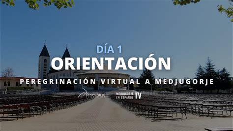 Peregrinación Virtual a Medjugorje - Día 1 - Orientación - YouTube