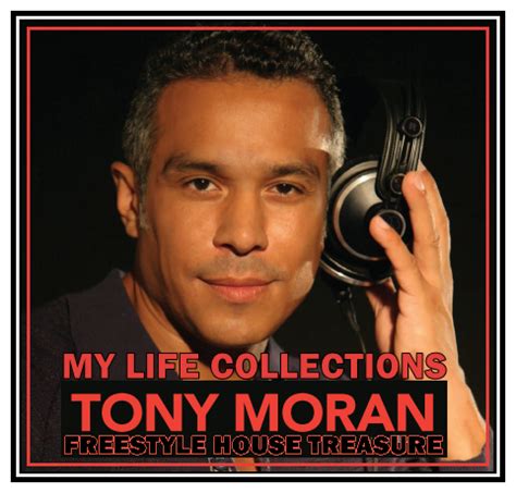 FREESTYLE HOUSE TREASURE: TONY MORAN MY LIFE COLLECTIONS