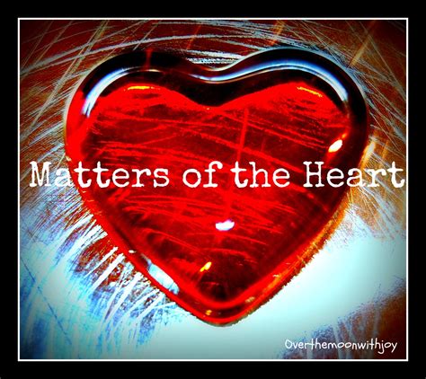 Matters Of The Heart Quotes. QuotesGram