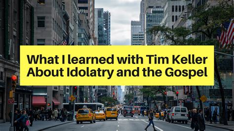 What I learned with Tim Keller About Idolatry and the Gospel | by Thiago M. Silva | thiagomsilva ...