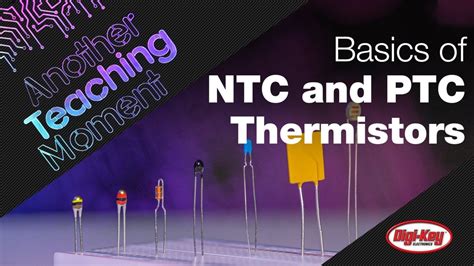 Basics of NTC and PTC Thermistors - Another Teaching Moment | Digi-Key ...