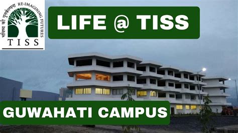 TISSNET - LIFE AT TISS GUWAHATI - Tata Institute of Social Sciences (GUWAHATI CAMPUS) by ...