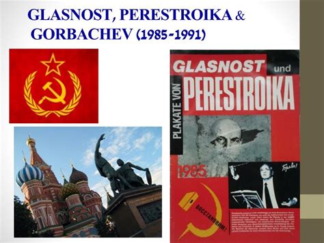 PPT - GLASNOST , PERESTROIKA & GORBACHEV (1985-1991) PowerPoint ...