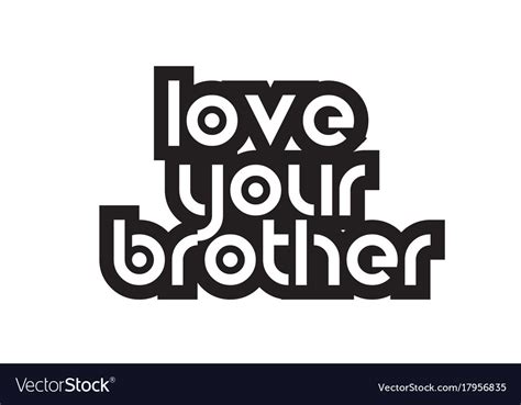 Bold text love your brother inspiring quotes text Vector Image