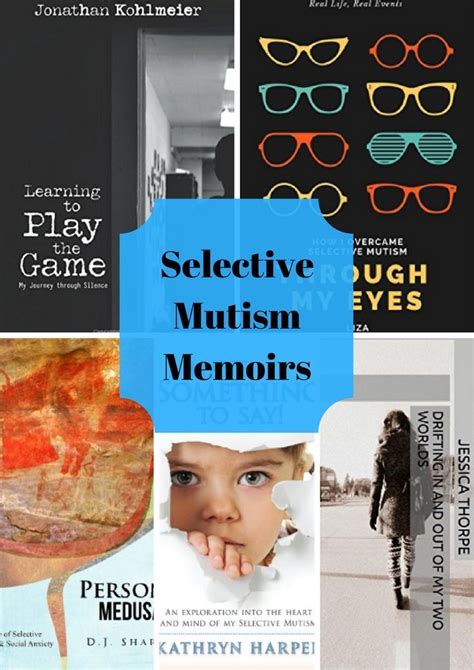 Selective mutism memoirs and biographies. These memoirs relate the stories and experiences of ...