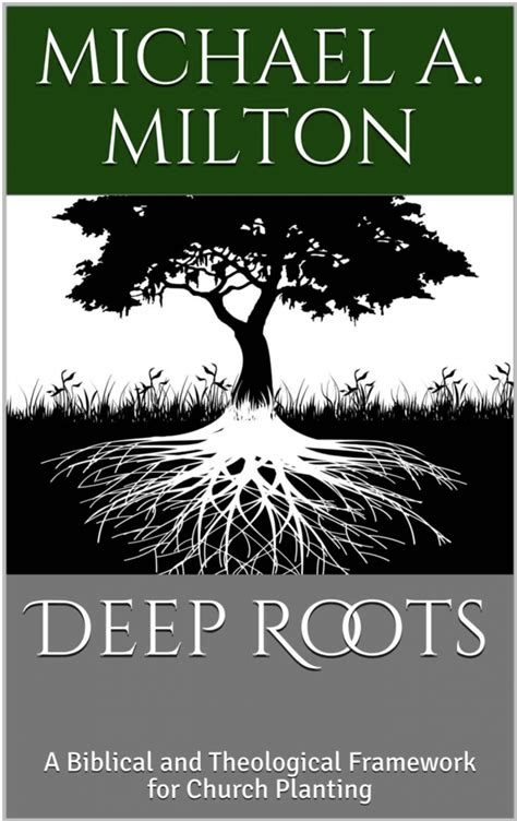 Deep Roots: A Biblical and Theological Framework for Church Planting