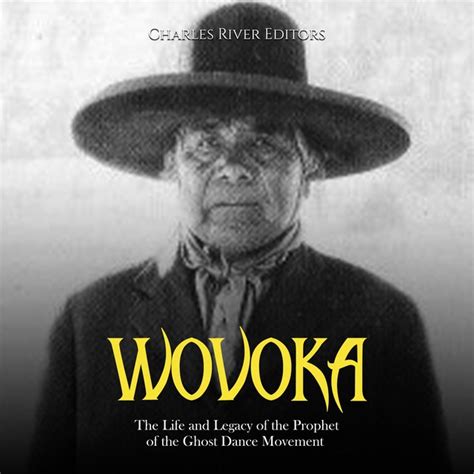 Wovoka: The Life and Legacy of the Prophet of the Ghost Dance Movement ...