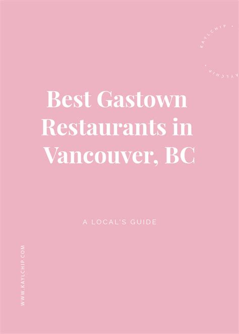 Best Gastown Restaurants - Vancouver, BC - A Local's Guide - Kaylchip