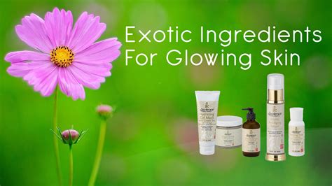 Natural Skin Care Products: Exotic Ingredients For Glowing Skin ...