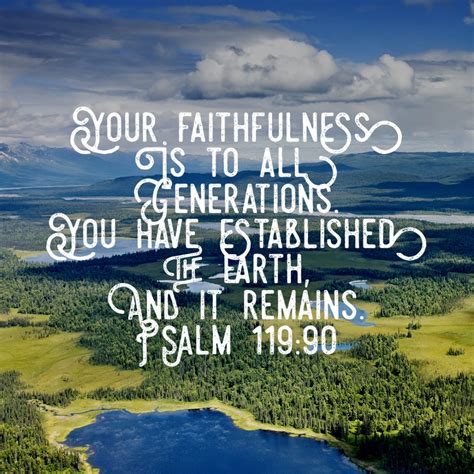 Psalm 119:90 - Faithfulness | Psalms, Bible encouragement ...