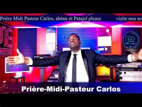 priere midi pasteur Carlos - YouTube