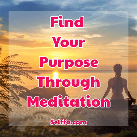 Find Your Purpose Through Meditation - SELFFA