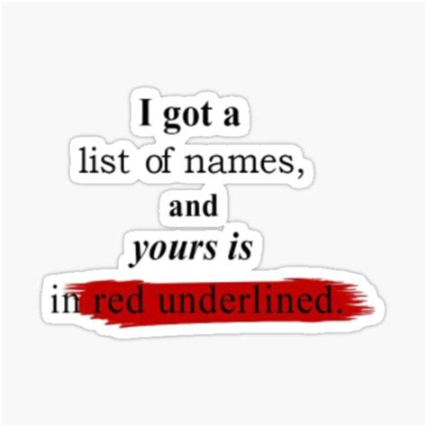 "I got a list of names and yours is in red underlined . red . underlined . name . list . quote ...