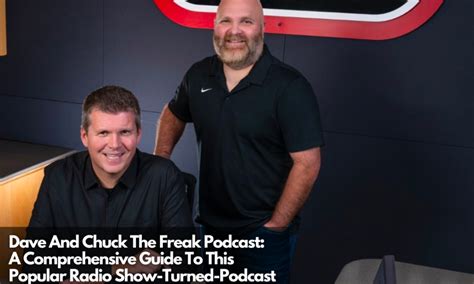 Dave And Chuck The Freak Podcast: A Comprehensive Guide To This Popular Radio Show-Turned-Podcast