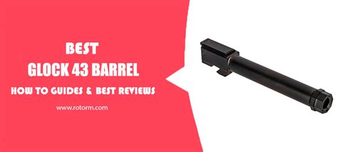 Glock 43 Barrel Review | Glock 43 Barrel Buyer's Guide