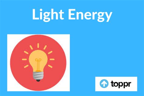 What is Light Energy: Definition, Types, Properties and Examples