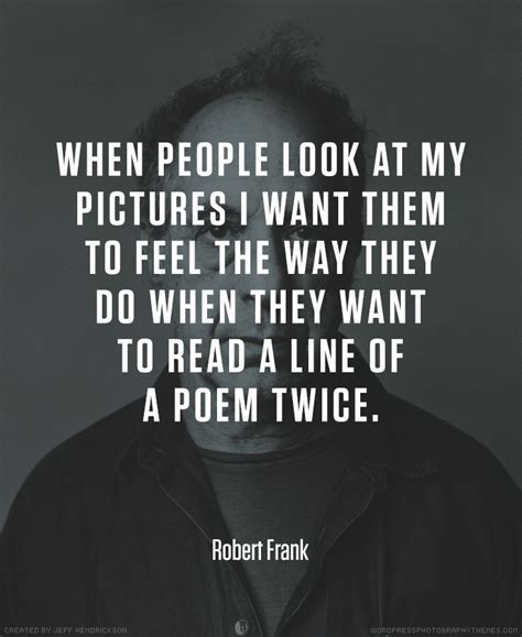 Robert Frank Quotes. QuotesGram