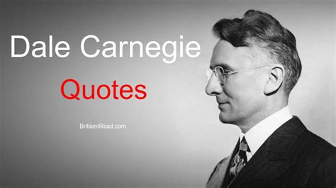 50 Best Dale Carnegie Quotes, Advice And Thoughts – BrilliantRead Media