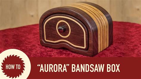 How to Make a Bandsaw Box (Aurora Design) - YouTube