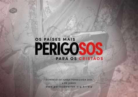 Portas Abertas lança o Domingo da Igreja Perseguida -DIP 2023 - A Hora News - Esportes, politica ...