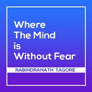 Where The Mind is Without Fear Summary : Theme | Rabindranath Tagore ...